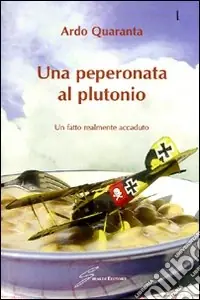 Sconto Una peperonata al plutonio. Un fatto realmente accaduto