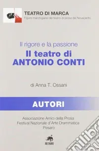 Vendita Finale Il rigore e la passione. Il teatro di Antonio Conti