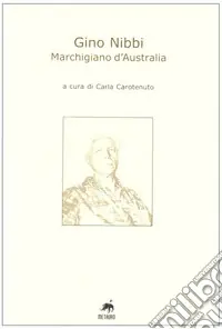 Nuova Collezione Gino Nibbi. Marchigiano d‘Australia