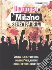Divertirsi a Milano senza padroni Più Venduto