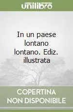 In un paese lontano lontano. Ediz. illustrata Sconto