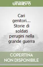 Cari genitori... Storie di soldati perugini nella grande guerra Promozione Esclusiva