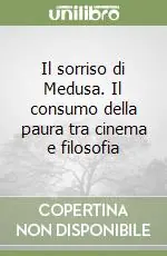 Il sorriso di Medusa. Il consumo della paura tra cinema e filosofia Di Tendenza