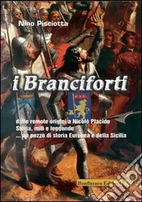 Prezzo Ridotto I Branciforti dalle remote origini a Nicolò Placido. Storia, miti e leggende... Un pezzo di storia europea e della Sicilia