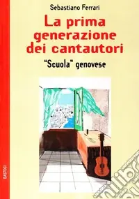Esclusivo La prima generazione dei cantautor «scuola genovese»