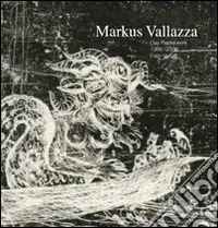 Affare Markus Vallazza. Das Radierwerk 1966-2006. Cofanetto. Ediz. illustrata