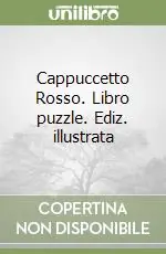 Cappuccetto Rosso. Libro puzzle. Ediz. illustrata Prezzo Ridotto