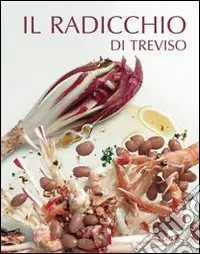 Il radicchio di Treviso Ultima Occasione