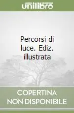 Percorsi di luce. Ediz. illustrata Promo Stagionale