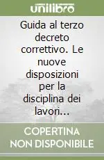 Guida al terzo decreto correttivo. Le nuove disposizioni per la disciplina dei lavori pubblici D.Lgs n. 152/2008 Vendita Finale