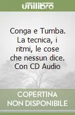 Conga e Tumba. La tecnica, i ritmi, le cose che nessun dice. Con CD Audio Professionale