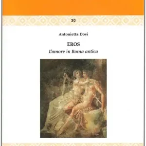 Eros. L‘amore in Roma antica Direttamente Dal Produttore