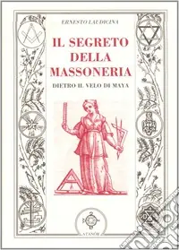 Consegna Rapida Il segreto della massoneria. Dietro il velo di Maya