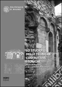 Soddisfatti O Rimborsati Lo studio delle tecniche costruttive storiche stato dell‘arte e prospettive di ricerca