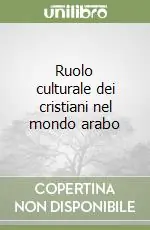 Ruolo culturale dei cristiani nel mondo arabo Solo Oggi