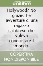 Hollywood? No grazie. Le avventure di una ragazzo calabrese che voleva conquistare il mondo Scelto Dai Clienti