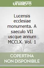 Lucensis ecclesiae monumenta. A saeculo VII uscque annum MCCLX. Vol. 1 Di Tendenza