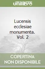 Nuovo Arrivo Lucensis ecclesiae monumenta. Vol. 2