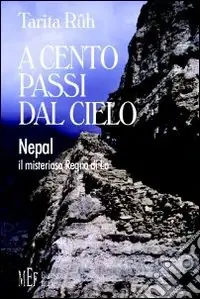 Bestseller A cento passi dal cielo. Nepal, il misterioso Regno di Lo