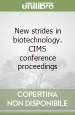 Compra Oggi Stesso New strides in biotechnology. CIMS conference proceedings