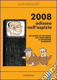 2008 Odissea nell‘ospizio. Un anno in un paese che non riesce a diventare moderno Prezzo Di Fabbrica
