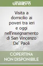Compra Online Visita a domicilio ai poveri tra ieri e oggi nell‘insegnamento di San Vincenzo De‘ Paoli