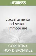 L‘accertamento nel settore immobiliare Reso Gratuito