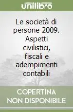 Le società di persone 2009. Aspetti civilistici, fiscali e adempimenti contabili Spedito Oggi