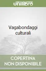 Vagabondaggi culturali Offerta Limitata
