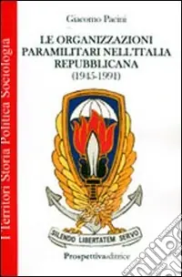 Le organizzazioni paramilitari nell‘Italia repubblicana (1945-1991) Professionale