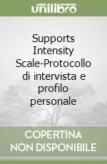 Supports Intensity Scale-Protocollo di intervista e profilo personale Solo Oggi