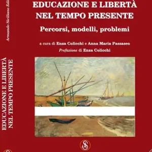 Sconto Educazione e libertà nel tempo presente. Percorsi, modelli, problemi