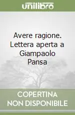 Avere ragione. Lettera aperta a Giampaolo Pansa Offerta Del Giorno