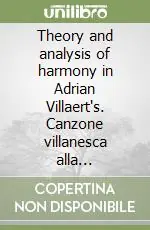 Theory and analysis of harmony in Adrian Villaert‘s. Canzone villanesca alla napolitana (1542-1545) Prezzo Conveniente