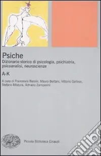 Compra Oggi Stesso Psiche. Dizionario storico di psicologia, psichiatria, psicoanalisi, neuroscienze. Vol. 1 A-K