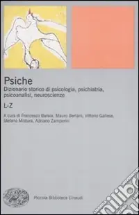 Psiche. Dizionario storico di psicologia, psichiatria, psicoanalisi, neuroscienze. Vol. 2 L-Z Acquista Ora
