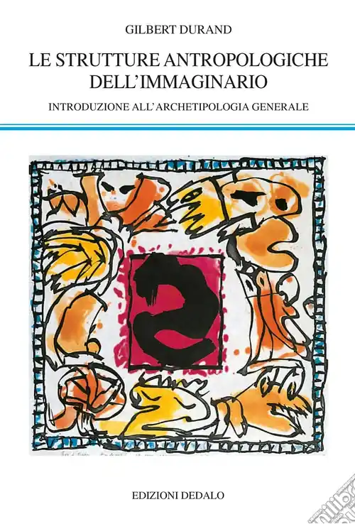Strutture antropologiche dell‘immaginario. Introduzione all‘archetipologia generale Di Tendenza