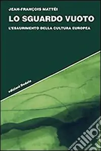 Bestseller Lo Sguardo vuoto. L‘esaurimento della cultura europea