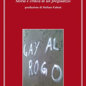 Omofobia. Storia e critica di un pregiudizio Solo Oggi