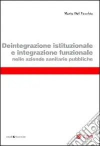 Deintegrazione istituzionale e integrazione funzionale nelle aziende sanitarie pubbliche Novità