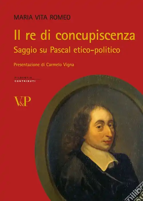 Acquista Ora Il Re di concupiscenza. Saggio su Pascal etico-politico