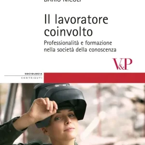 Offerta Del Giorno Il Lavoratore coinvolto. Professionalità e formazione nella società della conoscenza