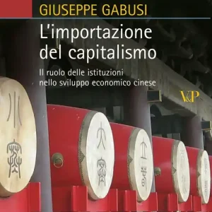 Novità L‘Importazione del capitalismo. Il ruolo delle istituzioni nello sviluppo economico cinese