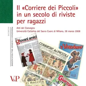 Consegna Rapida Il «Corriere dei Piccoli» in un secolo di riviste per ragazzi. Atti del convegno (Milano, 28 marzo 2008)