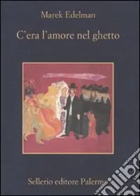 Esclusivo C‘era l‘amore nel ghetto