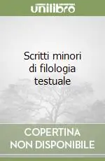 Spedito Oggi Scritti minori di filologia testuale