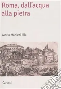 Popolare Roma, dall‘acqua alla pietra