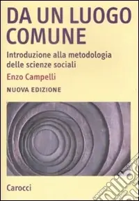 Da un luogo comune. Introduzione alla metodologia delle scienze sociali Economico