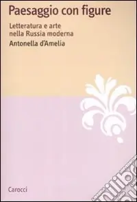 Prezzo Ridotto Paesaggio con figure. Letteratura e arte nella Russia moderna