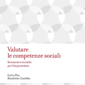 Valutare le competenze sociali. Strumenti e tecniche per l‘età prescolare Economico